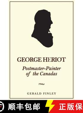 【3-4周达】George Heriot : Postmaster-Painter of the Canadas [9781487598549]