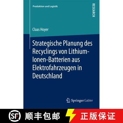 【3-4周达】Strategische Planung des Recyclings von Lithium-Ionen-Batterien aus Elektrofahrzeugen in D... [9783658102739]