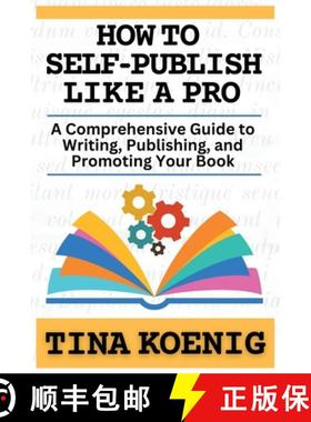 【3-4周达】How to Self-Publish Like A Pro: A Comprehensive Guide for Writing, Publishing, and Promoti... [9781736470527]