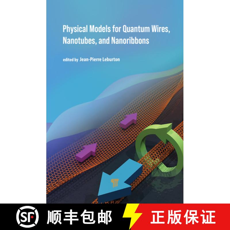 【2-3周达】Physical Models for Quantum Wires, Nanotubes, and Nanoribbons [9789814877916]