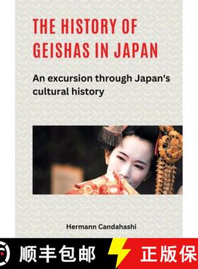 预订 The history of geishas in Japan: An excursion through Japan's cultural history [9783384348555]