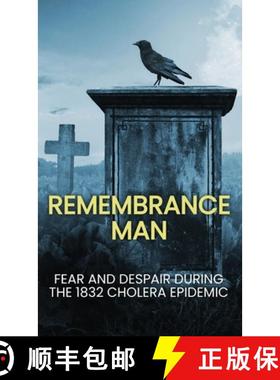 预订 Remembrance Man: Fear and Despair during the 1832 Cholera Epidemic [9781738168774]