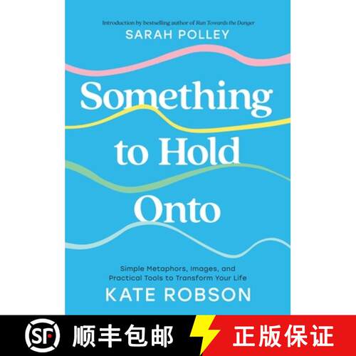 【3-4周达】精装 Something to Hold Onto: Simple Metaphors, Images, and Practical Tools to Transform Yo... [9781668091876]