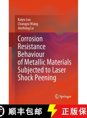 【3-4周达】Corrosion Resistance Behaviour of Metallic Materials Subjected to Laser Shock Peening [9789819783502]