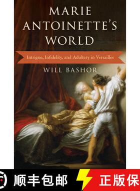 预订 Marie Antoinette's World : Intrigue, Infidelity, and Adultery in Versailles [9781538189443]
