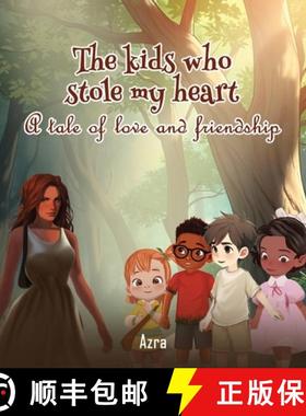 【3-4周达】The Kids Who Stole My Heart: A Tale Of Love And Friendship [9798349294594]