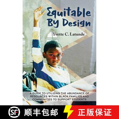 【3-4周达】Equitable by Design: A Guide to Utilizing the Abundance of Resources Within Black Families... [9781949949049]