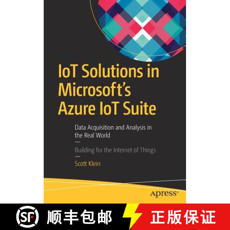 【3-4周达】IoT Solutions in Microsoft's Azure IoT Suite : Data Acquisition and Analysis in the Real W... [9781484221426]