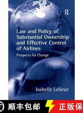 【3-4周达】Law and Policy of Substantial Ownership and Effective Control of Airlines : Prospects for ... [9781138264342]