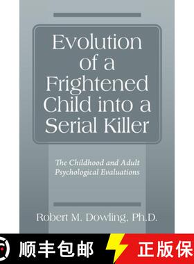 预订 Evolution of a Frightened Child into a Serial Killer: The Childhood and Adult Psychological Eval... [9780578260242]