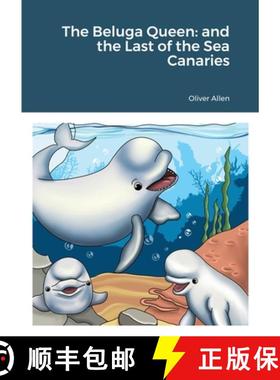 预订 The Beluga Queen: and the Last of the Sea Canaries [9781678148911]