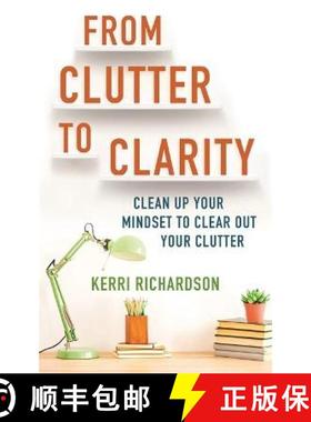 【3-4周达】From Clutter to Clarity: Clean Up Your Mindset to Clear Out Your Clutter [9781788175265]
