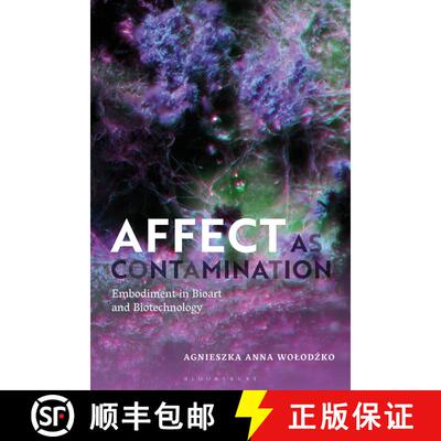 【3-4周达】Affect as Contamination: Embodiment in Bioart and Biotechnology [9781350333048]