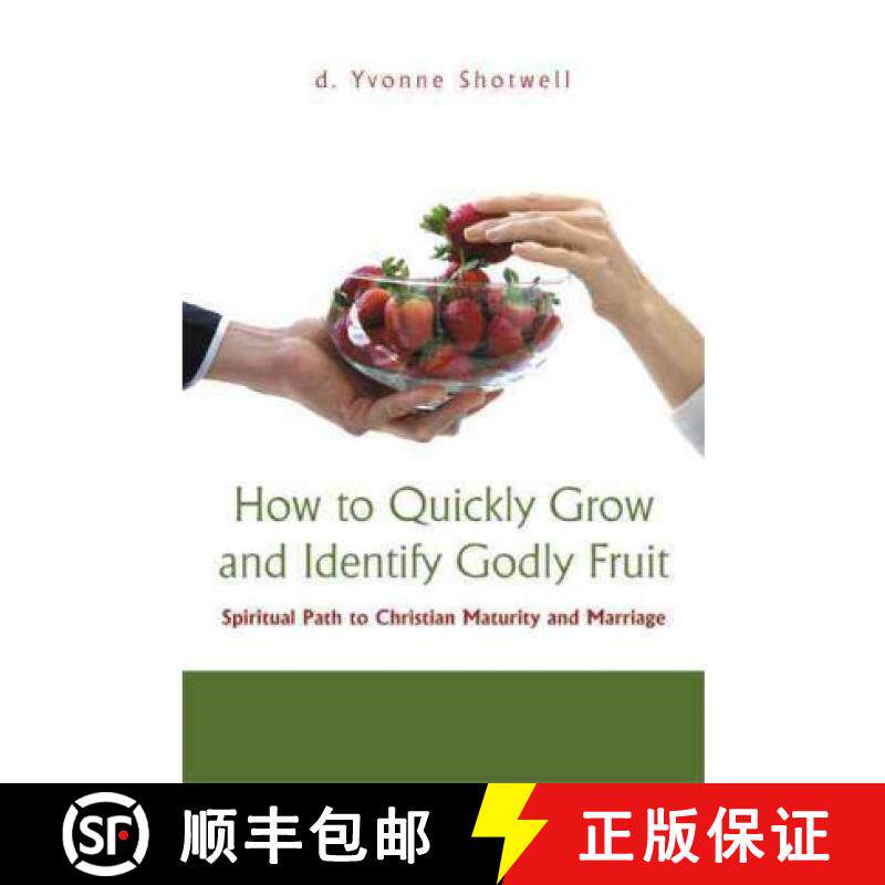 预订 How to Quickly Grow and Identify Godly Fruit: Spiritual Path to Christian Maturity and Marriage [9781450297585]