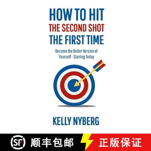 【3-4周达】How To Hit The Second Shot, The First Time: Become the Better Version of Yourself - Starti... [9781105901423]