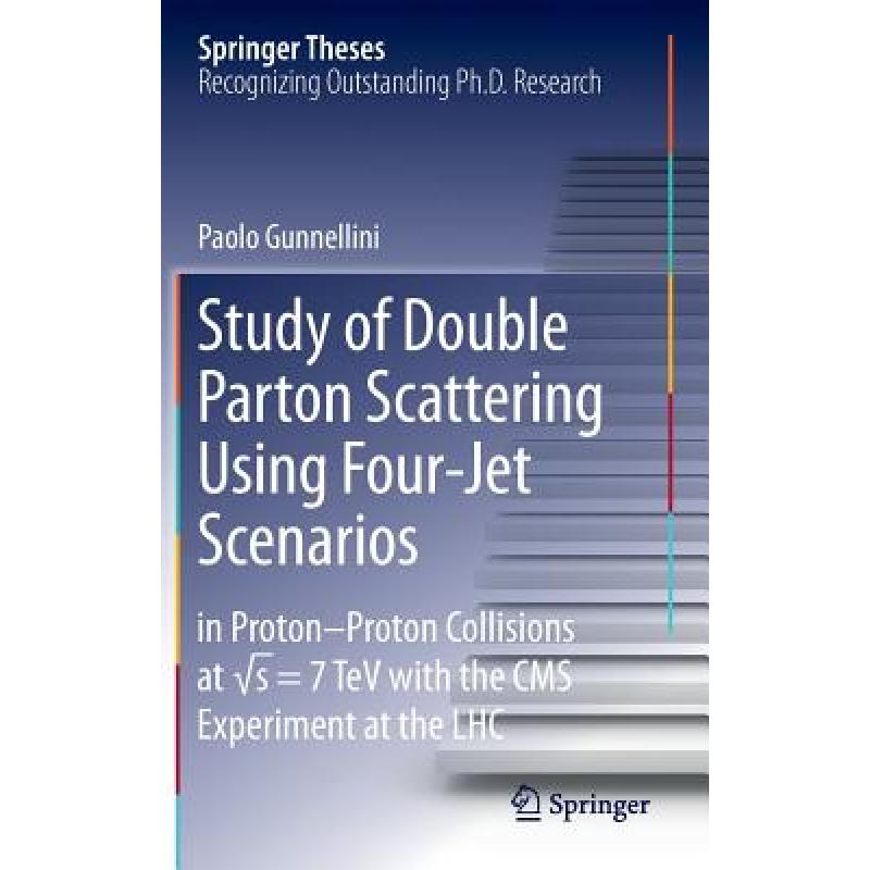 【4周达】Study of Double Parton Scattering Using Four-Jet Scenarios: in Proton-Proton Collisions at...[9783319222127]-封面