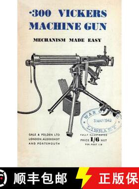 【3-4周达】.300 VICKERS MACHINE GUN MECHANISM MADE EASY [9781783312559]