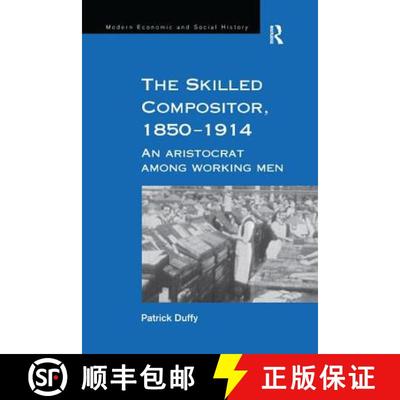 【3-4周达】The Skilled Compositor, 1850-1914: An Aristocrat Among Working Men [9781138263390]