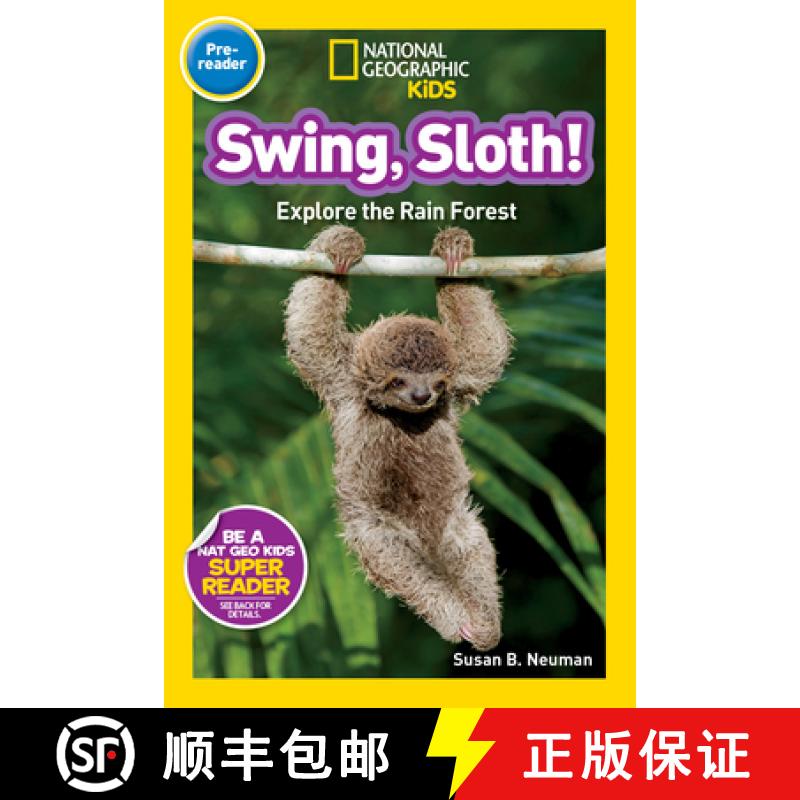 【3-4周达】Swing, Sloth! (National Geographic Kids Readers, Pre-Reader): Explore the Rain Forest [9781426315060]