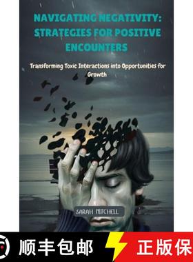 【3-4周达】Navigating Negativity: Transforming Toxic Interactions into Opportunities for Growth [9798330324996]