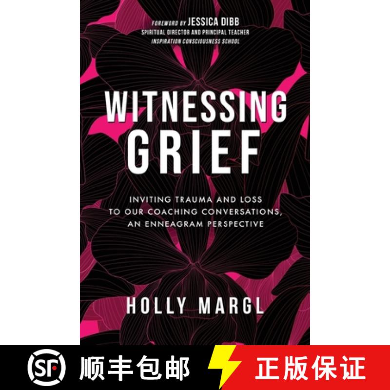 【3-4周达】Witnessing Grief: Inviting Trauma and Loss to Our Coaching Conversations, An Enneagram Per... [9781737200673]