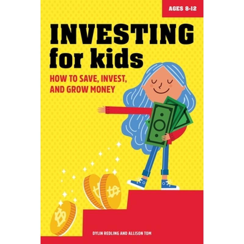 现货 Investing for Kids: How to Save, Invest, and Grow Money [9781647398767] 书籍/杂志/报纸 儿童读物原版书 原图主图