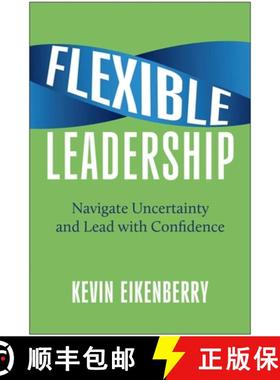 【3-4周达】Flexible Leadership: Navigate Uncertainty and Lead with Confidence [9781637746318]