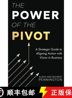 预订 The Power of the PIVOT: A Strategic Guide to Aligning Action with Vision in Business [9781962280716]