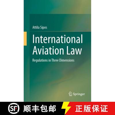 【3-4周达】International Civil Aviation Law: Regulations in Three Dimensions [9783031390654]