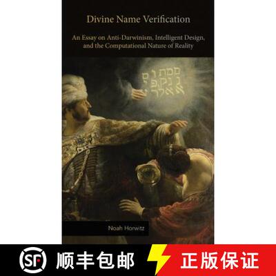 【3-4周达】Divine Name Verification: An Essay on Anti-Darwinism, Intelligent Design, and the Computat... [9780615839080]