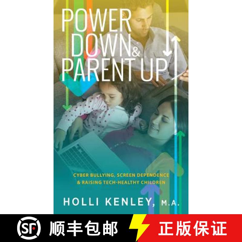 【2-3周达】Power Down & Parent Up!: Cyber Bullying, Screen Dependence & Raising Tech-Healthy Children [9781615994380]