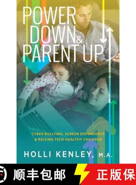 【3-4周达】Power Down & Parent Up!: Cyber Bullying, Screen Dependence & Raising Tech-Healthy Children [9781615994380]
