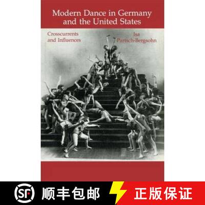 【3-4周达】Modern Dance in Germany and the United States: Crosscurrents and Influences [9783718655571]