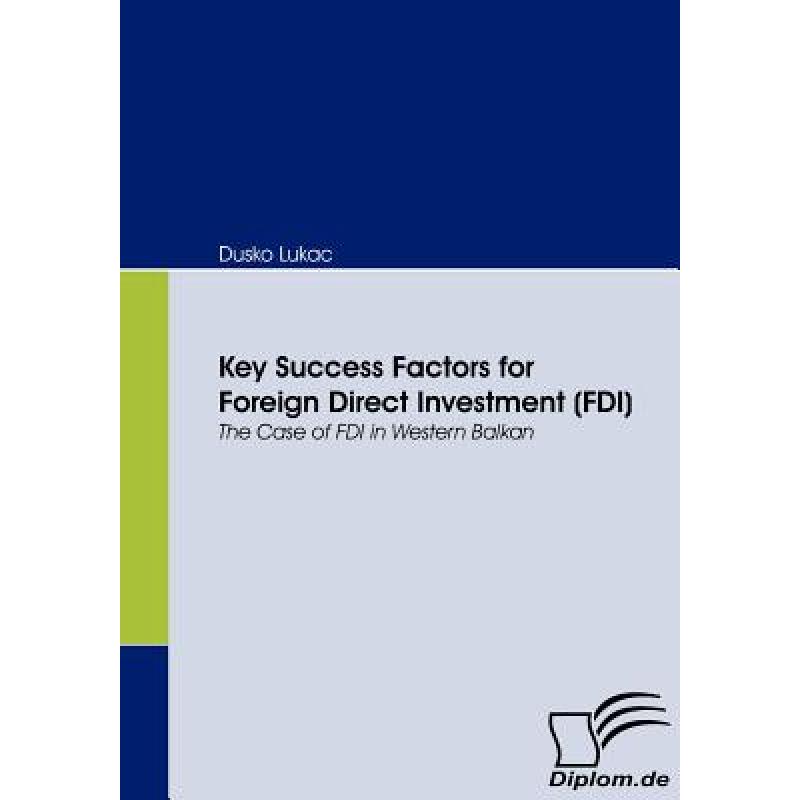 【4周达】Key Success Factors for Foreign Direct Investment (FDI): The Case of FDI in Western Balkan [9783836661690] 书籍/杂志/报纸 原版其它 原图主图