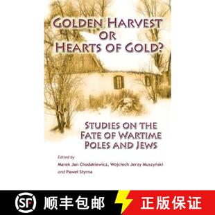 【3-4周达】Golden Harvest or Hearts of Gold?: Studies on the Wartime Fate of Poles and Jews [9780982488812]