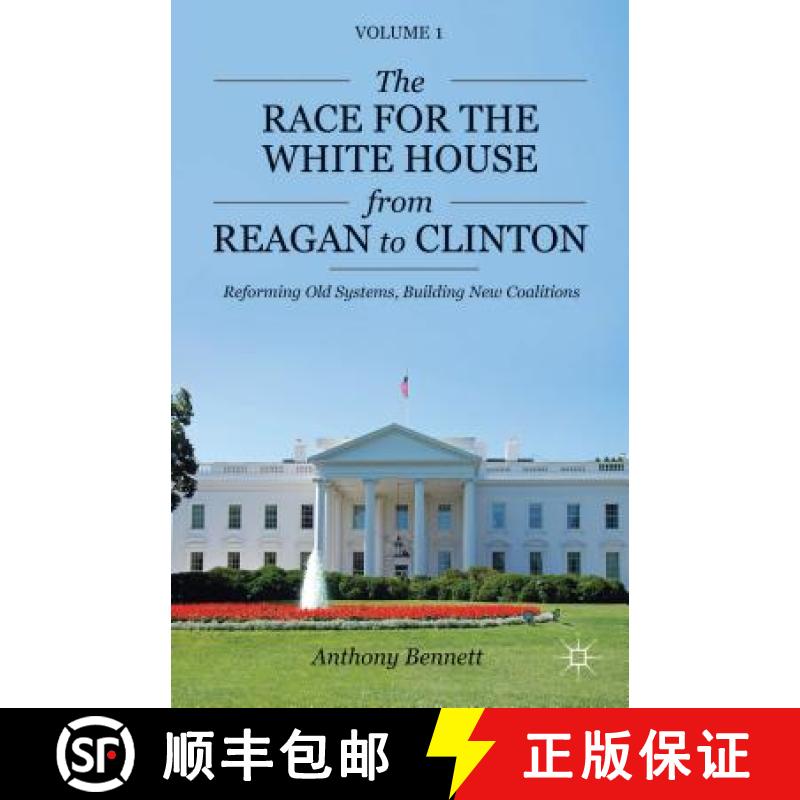 【3-4周达】The Race for the White House from Reagan to Clinton: Reforming Old Systems, Building New C... [9781137268594]