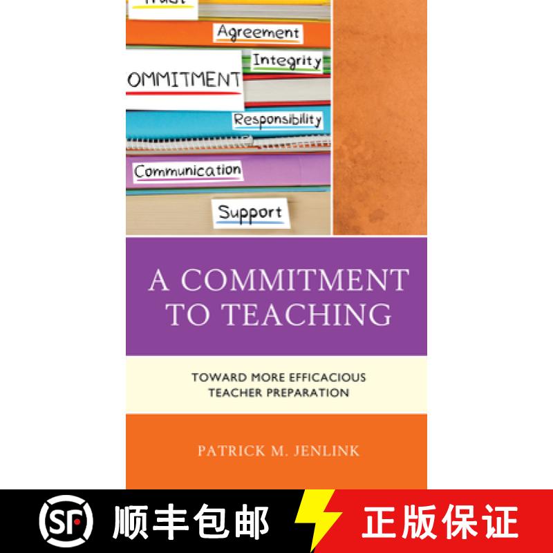 【3-4周达】A Commitment to Teaching : Toward More Efficacious Teacher Preparation [9781475854824]