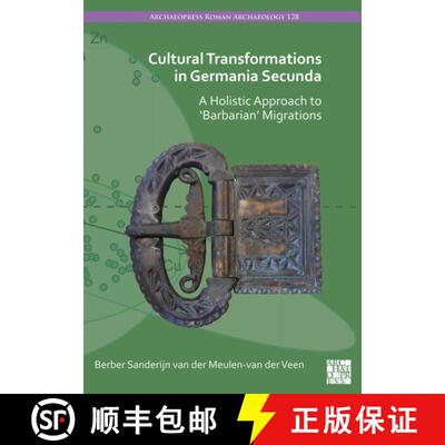 【3-4周达】Cultural Transformations in Germania Secunda: A Holistic Approach to 'Barbarian' Migrations [9781803279916]