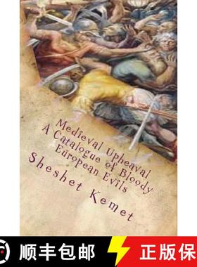 预订 Medieval Upheaval, A Catalogue of Bloody European Evils: Confronting the Whitewashing of Europea... [9780692552889]