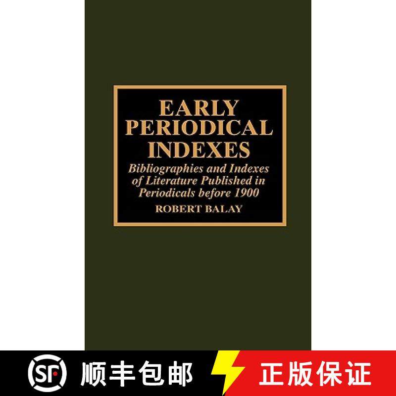 预订 Early Periodical Indexes : Bibliographies and Indexes of Literature Published in Periodicals bef... [9780810838680]