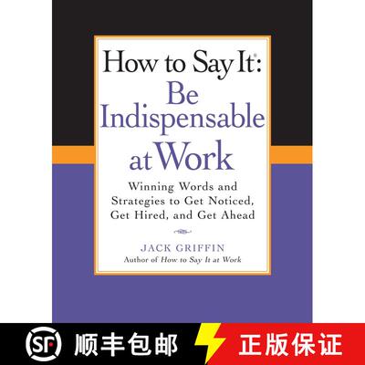 【3-4周达】How to Say It: Be Indispensable at Work: Winning Words and Strategies to Get Noticed, Get ... [9780735204546]