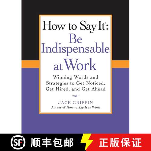 【3-4周达】How to Say It: Be Indispensable at Work: Winning Words and Strategies to Get Noticed, Get ... [9780735204546]