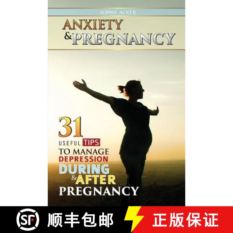 【3-4周达】Anxiety & Pregnancy: 31 Useful Tips To Manage Anxiety During & After Pregnancy [9781619494664]