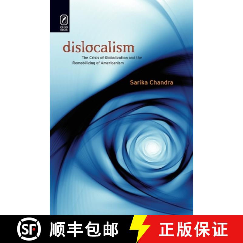 【3-4周达】Dislocalism: The Crisis of Globalization and the Remobilizing of Americanism [9780814256213]