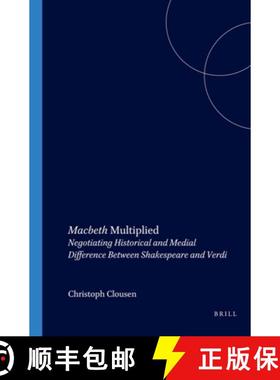 预订 Macbeth Multiplied: Negotiating Historical and Medial Difference Between Shakespeare and Verdi [9789042018877]