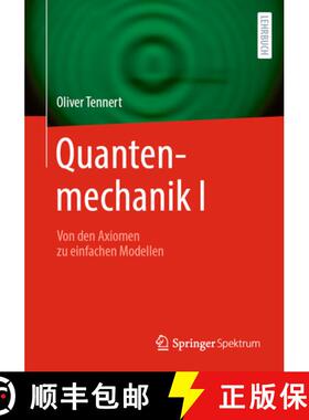 【3-4周达】Quantenmechanik I: Von Den Axiomen Zu Einfachen Modellen [9783662685846]