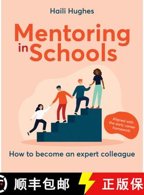 【3-4周达】Mentoring in Schools: How to Become an Expert Colleague - Aligned with the Early Career Fr... [9781785835230]