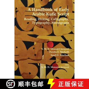 【3-4周达】A Handbook of Early Arabic Kufic Script : Reading, Writing, Calligraphy, Typography, Monog... [9780998172743]