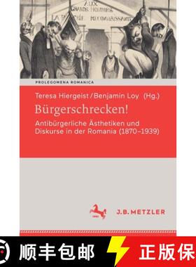 【3-4周达】Bürgerschrecken! : Antibürgerliche Ästhetiken und Diskurse in der Romania (1870-1939) [9783662654064]