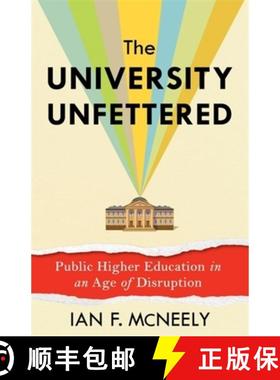 【3-4周达】The University Unfettered: Public Higher Education in an Age of Disruption [9780231220583]